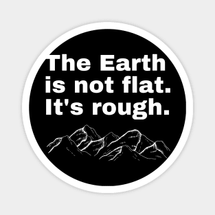 The Earth is not flat. It's rough. Magnet